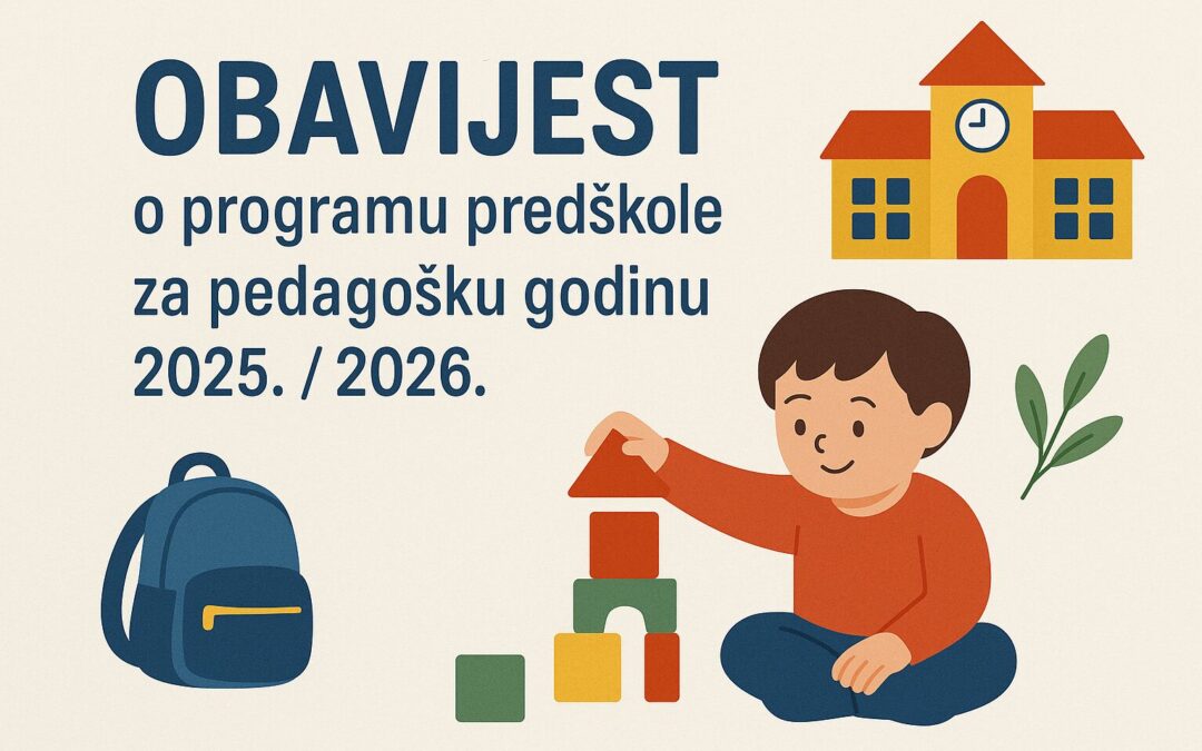 OBAVIJEST o programu predškole za pedagošku godinu 2025./2026.