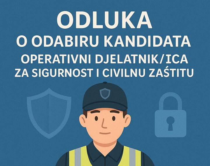 Odluka o odabiru kandidata – operativni djelatnik/ica za sigurnost i civilnu zaštitu