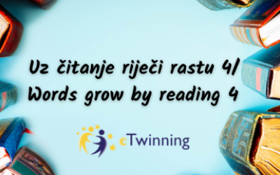 „Uz čitanje riječi rastu 4 – Words Grow by Reading 4“ – eTwinning projekt